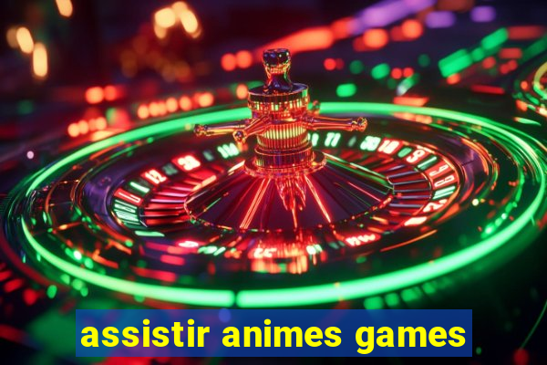 assistir animes games